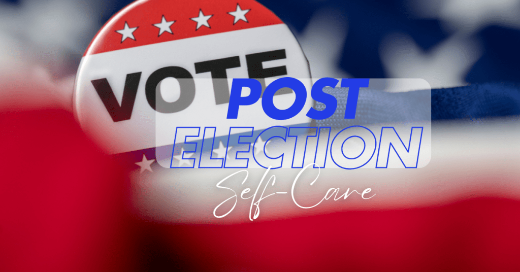 post election self care